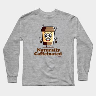 Naturally Caffeinated Long Sleeve T-Shirt